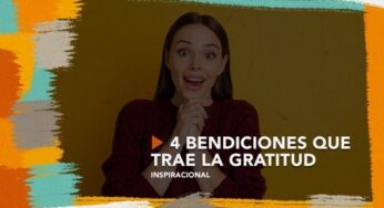4 bendiciones que trae la gratitud