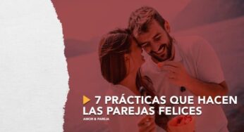 7 prácticas que hacen las parejas felices