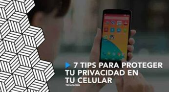 7 tips para proteger tu privacidad en tu celular