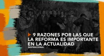9 razones por las que la Reforma es importante en la actualidad