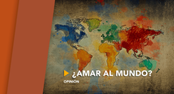 ¿Amar al mundo?