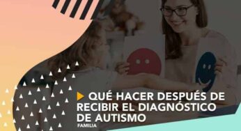Qué hacer después de recibir el diagnóstico de autismo