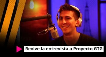 Revive la entrevista a Proyecto GTG
