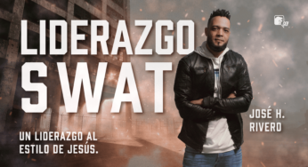 Nueva serie: Liderazgo SWAT con José H. Rivero